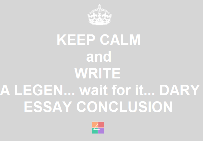 keep calm and write legendary conclusion